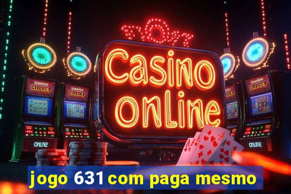 jogo 631 com paga mesmo